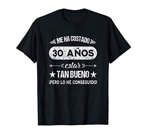 Hombre Gracioso Me Ha Costado 30 Años Estar Tan Bueno Cumpleaños Camiseta Hombre Gracioso Me Ha Costado 30 Años Estar Tan Bueno Cumpleaños Camiseta