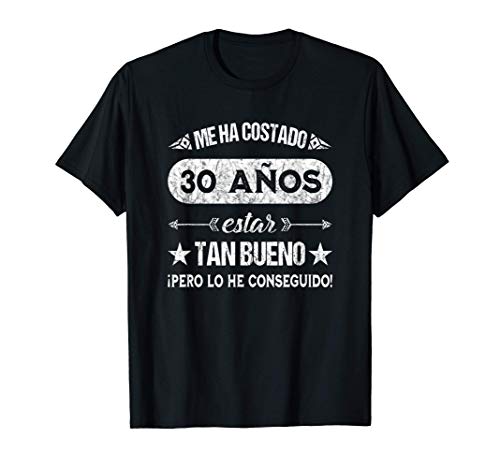 Hombre Gracioso Me Ha Costado 30 Años Estar Tan Bueno Cumpleaños Camiseta