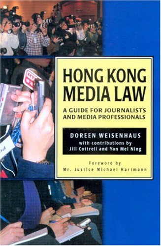 Hong Kong Media Law: A Guide for Journalists and Media Professionals (Hong Kong University Press Law Series)
