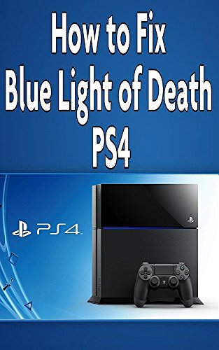 How to Fix Blue Light of Death PS4 (English Edition)