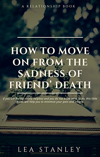 How to Move on from the Sadness of Friend’ Death (English Edition)