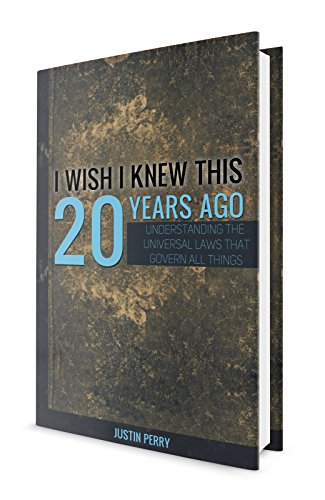 I Wish I Knew This 20 Years Ago: Understanding The Universal Laws That Govern All Things (English Edition)