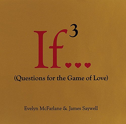 If 3: Questions for the Game of Love