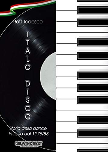 ITALO DISCO: Historia de la Música Disco en Italia desde 1975 hasta 1988