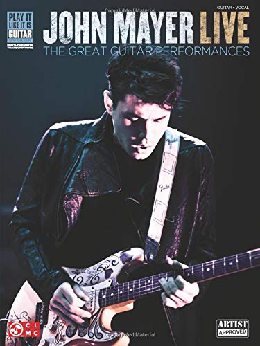 John Mayer Live: The Great Guitar Performance (Play It Like It Is Guitar)