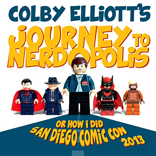 Journey to Nerdopolis: Or How I Did San Diego Comic Con 2013 (Nerdly Travels Book 1) (English Edition)