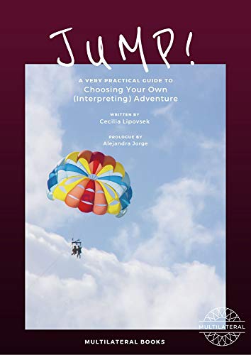 JUMP!: A very practical guide to choosing your own (interpreting) adventure. (English Edition)
