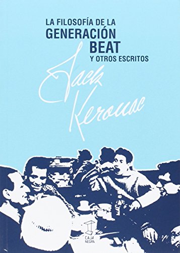 La filosofia de la Generacion Beat y otros escritos