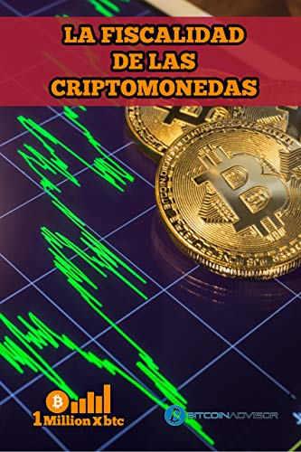 LA FISCALIDAD DE LAS CRIPTOMONEDAS (1Millionxbtc nº 2) LA FISCALIDAD DE LAS CRIPTOMONEDAS (1Millionxbtc nº 2)