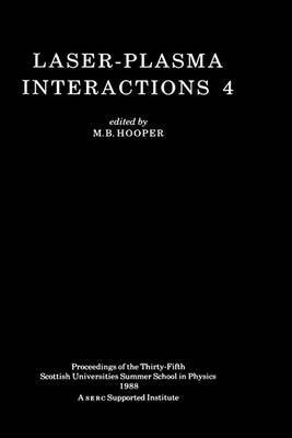 [(Laser-Plasma Interactions 4 : 35th Scottish Universities' Summer School in Physics)] [Edited by M. B. Hooper] published on (May, 1989)