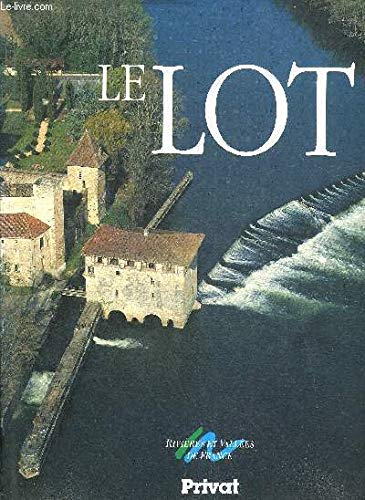 Le Lot (Rivières et vallées de france)