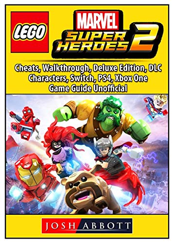 Lego Marvel Super Heroes 2, Cheats, Walkthrough, Deluxe Edition, DLC, Characters, Switch, PS4, Xbox One, Game Guide Unofficial Lego Marvel Super Heroes 2, Cheats, Walkthrough, Deluxe Edition, DLC, Characters, Switch, PS4, Xbox One, Game Guide Unofficial