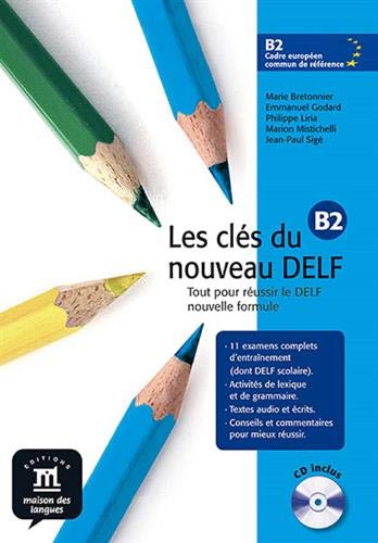 Les clés du nouveau DELF B2 - Libro del alumno + CD: Les Clés du nouveau DELF B2 Livre de l'élève + CD (Fle- Texto Frances)