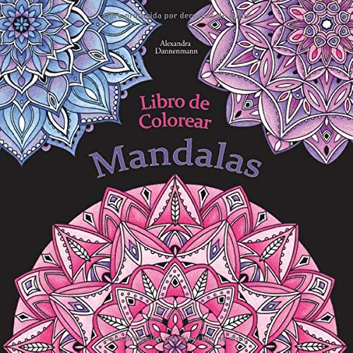 Libro de Colorear - Mandalas: Pintar y relajarse. Un libro de colorear sobre fondo negro para que se coloreen con vivos colores (Mandalas sobre fondo negro)
