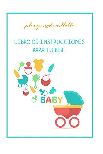 LIBRO DE INSTRUCCIONES PARA TU BEBE: MY BABY MANUAL