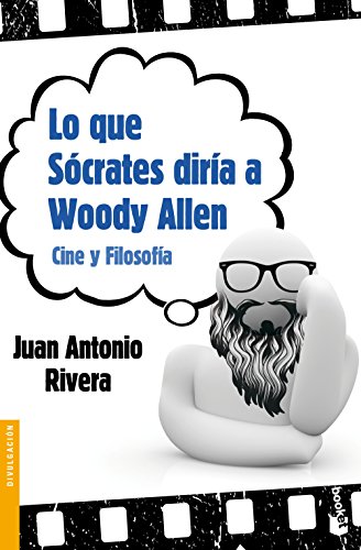 Lo que Sócrates diría a Woody Allen: Cine y Filosofía (Divulgación)