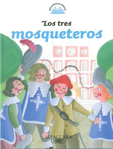 Los Tres Mosqueteros = The Three Musketeers (My First Classics)