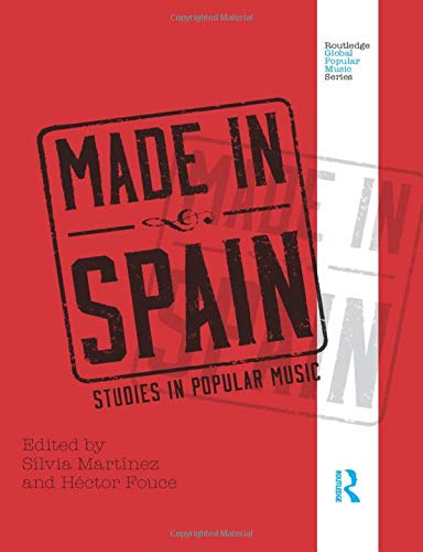 Made in Spain: Studies in Popular Music (Routledge Global Popular Music Series)