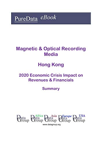 Magnetic & Optical Recording Media Hong Kong Summary: 2020 Economic Crisis Impact on Revenues & Financials (English Edition)