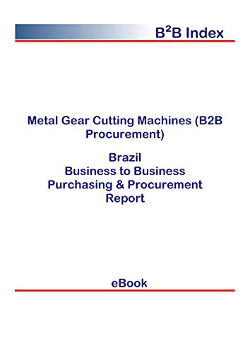 Metal Gear Cutting Machines (B2B Procurement) in Brazil: B2B Purchasing + Procurement Values (English Edition)