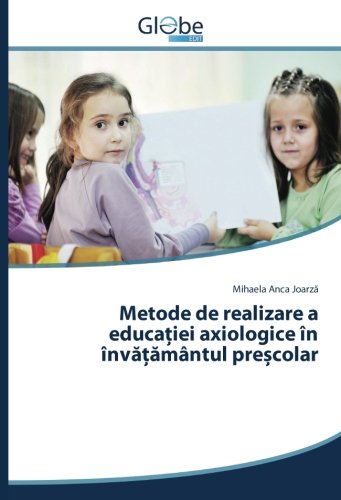 Metode de realizare a educației axiologice în învățământul preșcolar