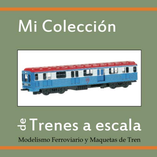 MI COLECCIÓN DE TRENES A ESCALA: Modelismo Ferroviario y Maquetas de Tren MI COLECCIÓN DE TRENES A ESCALA: Modelismo Ferroviario y Maquetas de Tren