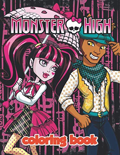 Monster High Coloring Book: Great Gifts For Kids Who Love Monster High. A Lot Of Incredible Illustrations Of Monster High For Kids To Relax And Relieve Stress. Monster High Colouring Book