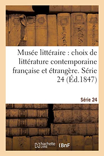 Musée littéraire, choix de littérature contemporaine française et étrangère. Série 24