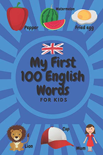 My First 100 English Words: Book | Learn English Words for Kids & Toddlers | 100 Words & Pictures of Family, Body, Animals, Vegetables, Fruits, Food, Clothes | Colored Workbook