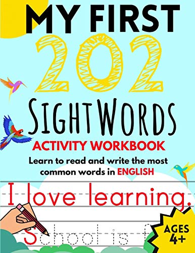 My First 202 Sight Words Activity Workbook: Top 202 English Sight Words for Kids Learning to Read and Write || Learn to Read and Write the Most Common Words in English || Ages 4+