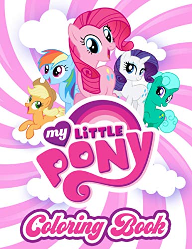 My Little Pony Coloring Book: A Fantastic Type Of Coloring Book For Kids And Adults To Have Relaxation And Stress Relief. A Lot Of Flawless Images Of ... Great Way To Boost Creativity And Imagination