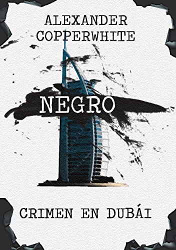 Negro - Crimen en Dubái (Novela negra de humor gratis) (Los casos de Francisco Valiente Polillas nº 1) Negro - Crimen en Dubái (Novela negra de humor gratis) (Los casos de Francisco Valiente Polillas nº 1)