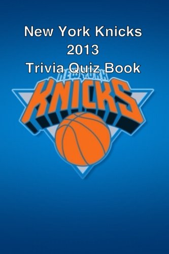 New York Knicks 2013 Trivia Quiz Book