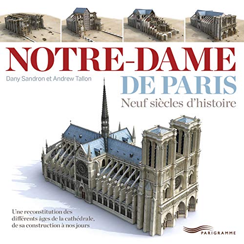 Notre-Dame de Paris : Neuf siècles d'histoire (Paris guides illustrés et thématiques)