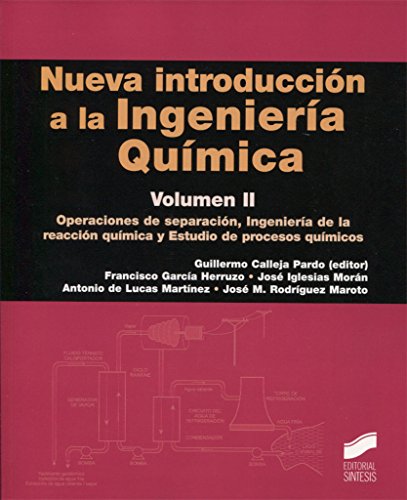 Nueva introducción a la Ingeniería Química. Volumen 2: Operaciones de separado, Ingeniería de la reacción química y Estudio de procesos químicos