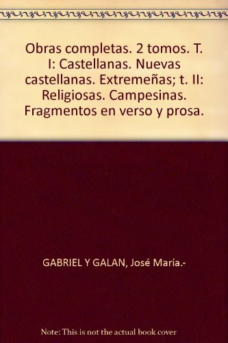 Obras completas. 2 tomos. T. I: Castellanas. Nuevas castellanas. Extremeñas; ...