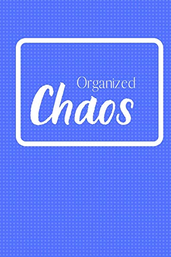 Organized Chaos: Notebook/Journal/Diary (6 x 9) 120 Lined pages