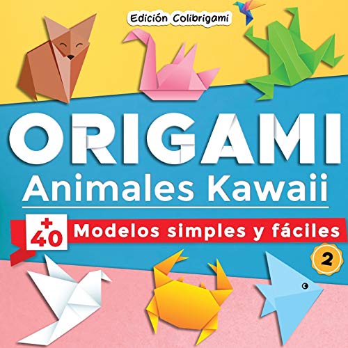 ORIGAMI, Animales Kawaii : +40 modelos simples y fáciles 2: Proyectos de plegado de papel paso a paso. Un regalo ideal para principiantes, niños y adultos!