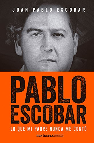 Pablo Escobar: Lo que mi padre nunca me contó (PENINSULA)