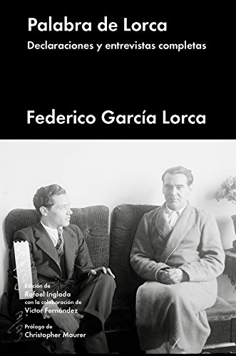 Palabra de Lorca: Declaraciones y entrevistas completas (Ensayo general)