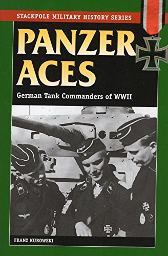 Panzer Aces I: German Tank Commanders of WWII (Stackpole Military History Series)