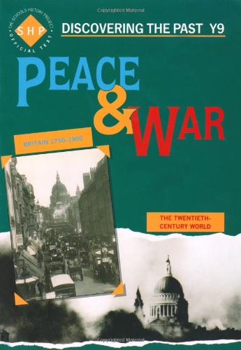 Peace and War: Discovering the Past for Y9: Pupils' Book