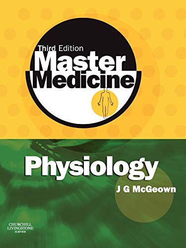 Physiology: A Core Text of Human Physiology with Self-Assessment (Master Medicine) by J. Graham McGeown BSc MB BChB AO PhD (1996-04-29)