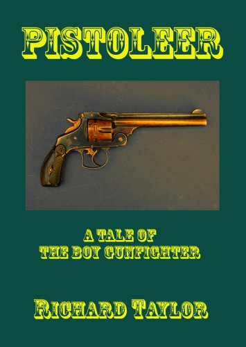 Pistoleer: A Tale of the Boy Gunfighter (English Edition)