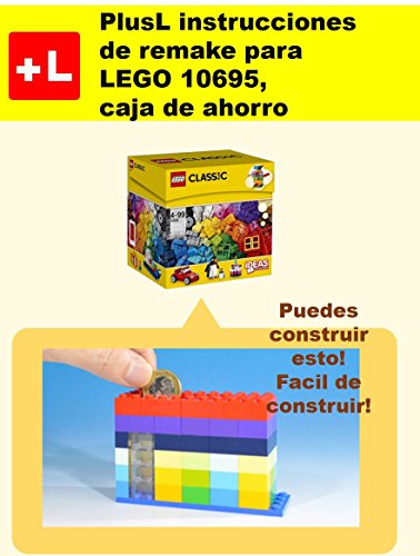 PlusL instrucciones de remake para LEGO 10695,caja de ahorro: Usted puede construir caja de ahorro de sus propios ladrillos