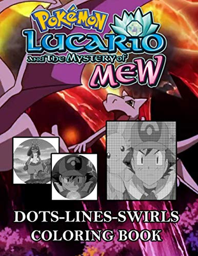 Pokemon Lucario And The Mystery Of Mew Dots Lines Swirls Coloring Book: Pokemon Lucario And The Mystery Of Mew Activity Diagonal Line, Swirls Books For Adults, Tweens