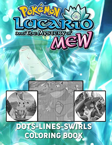 Pokemon Lucario And The Mystery Of Mew Dots Lines Swirls Coloring Book: Pokemon Lucario And The Mystery Of Mew Collection Diagonal Line, Swirls Activity Books For Adult And Kid