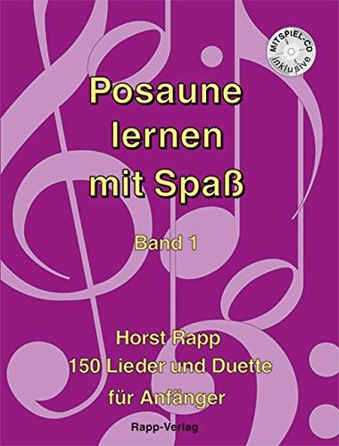 Posaune lernen mit Spaß: 150 Lieder und Duette. Band 1. 1-2 Posaunen, Bariton (Bass-Schlüssel) oder Euphonium (Bass-Schlüssel). Spielbuch mit CD.