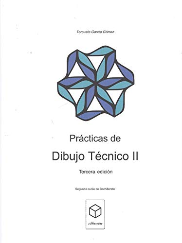 PRACTICAS DE DIBUJO TECNICO II BACHILLERATO 3ªED