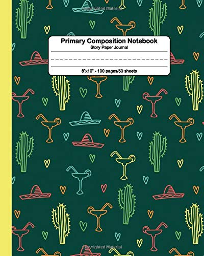 Primary Composition Notebook: Awesome Handwriting Notebook with Dashed Mid-line and Story Paper Journal - Cool Doodle Cactus & Sombrero Composition School Book & Drawing Diary for Grades K-2